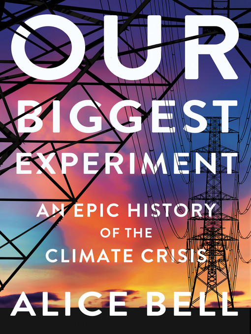 Title details for Our Biggest Experiment by Alice Bell - Available